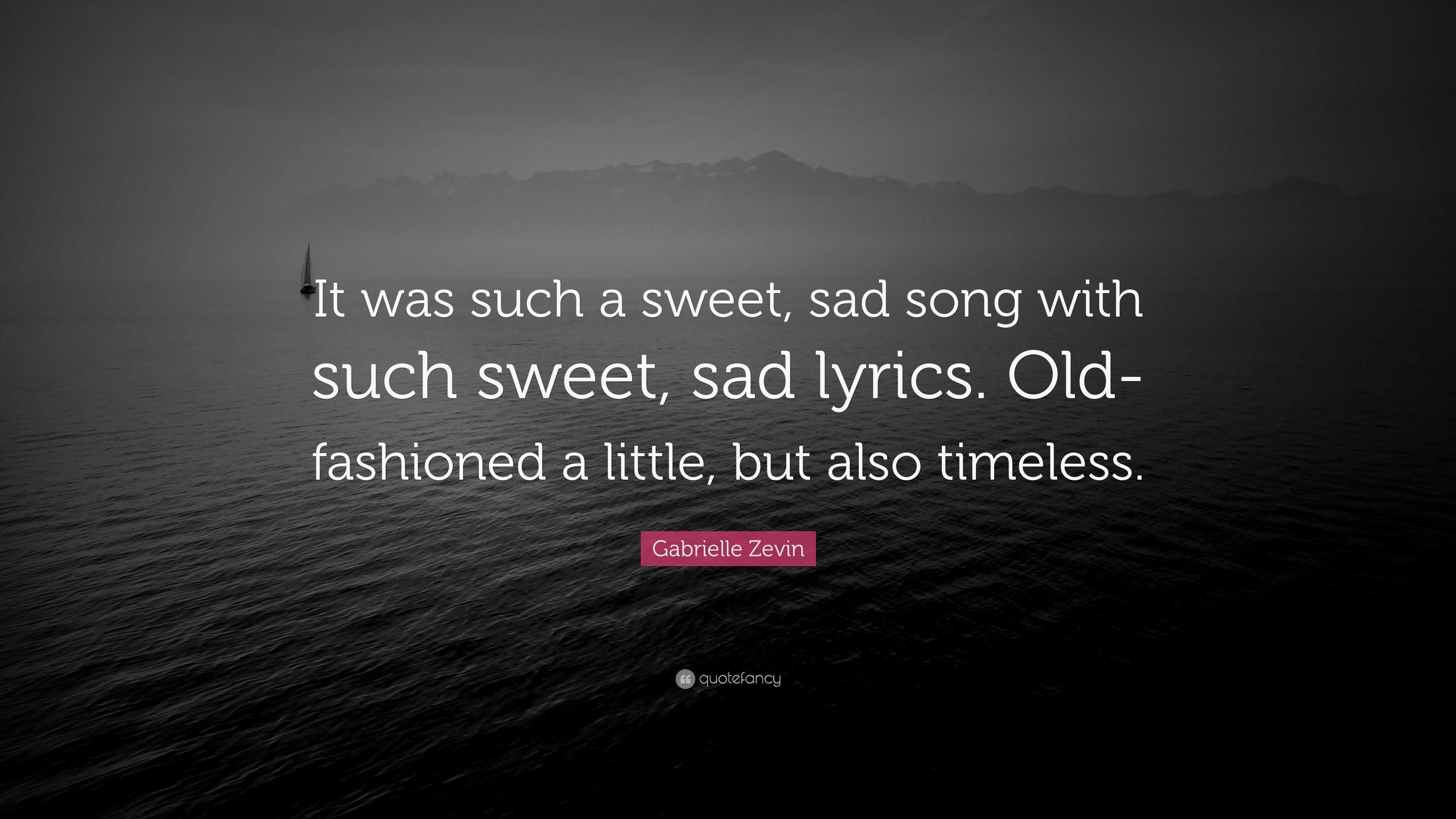 3840x2160 Gabrielle Zevin Quote 8220 It Was Such A Sweet Sad Song With Such Sweet Sad Lyrics Old Fashioned A Little But Also Timeless 8221 7 Wallpaper Quotefancy