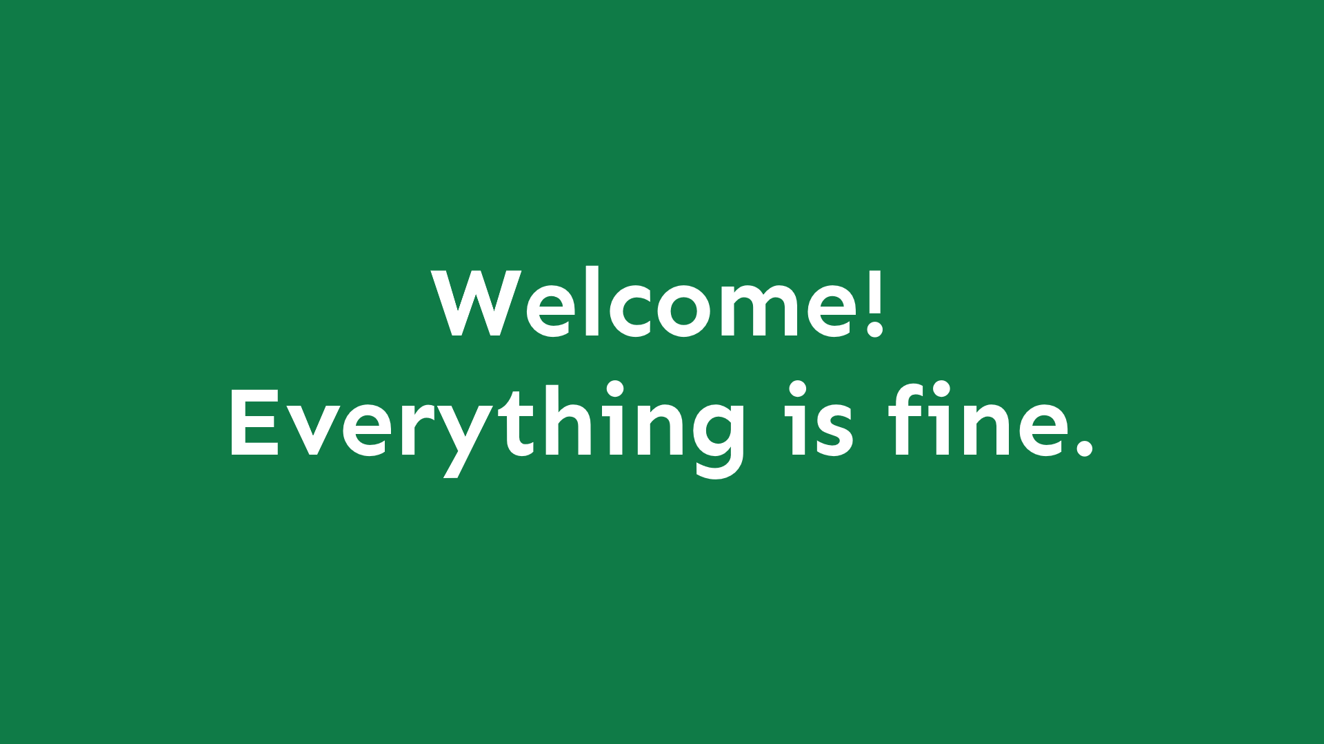 1920x1080 Welcome Everything Is Fine Wallpaper